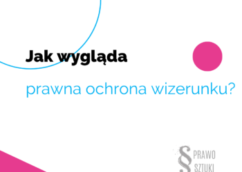 Jak wygląda prawna ochrona wizerunku?